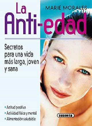 La anti-edad. Secretos para...