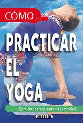 Cómo practicar el yoga
